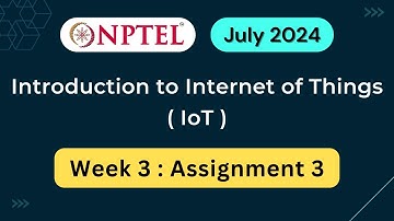 NPTEL Introduction to IoT (Internet of Things) Week 3 Assignment 3 Answers Solution Quiz | 2024 July