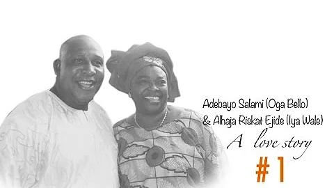 A Love Story- Adebayo Salami and Alhaja Ejide