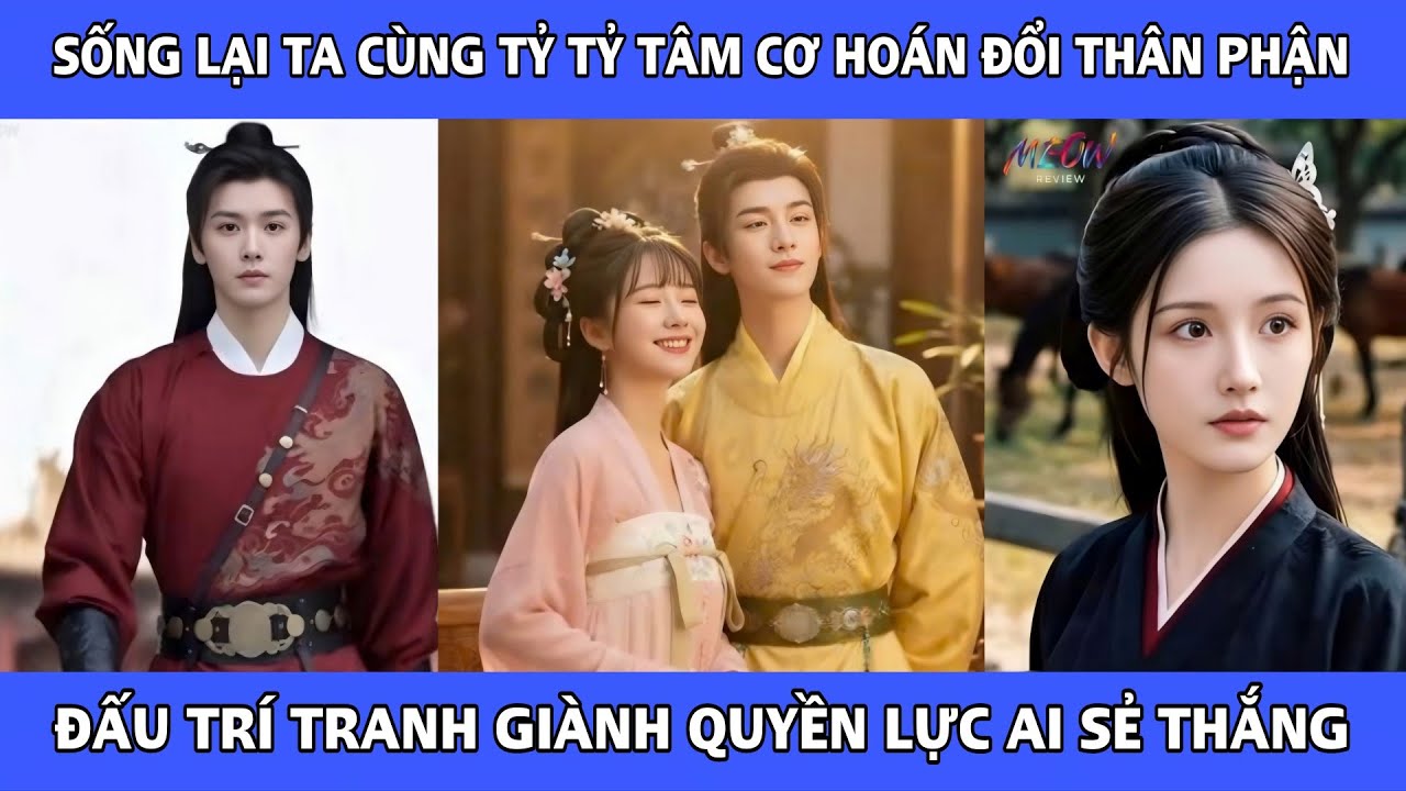  Sống Lại Cùng Tỷ Tỷ Tâm Cơ Hoán Đổi Thân Phận Đấu Trí Tranh Giành Quyền Lực - Vương Phủ Phản Công