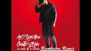 alex-sensation-ft-gente-de-zona---la-mala-y-la-buena-rafa-marco-asdrubal-arrieta-rumbaton-mix