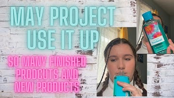 May Project Use it Up Update || So many products gone and so many new products!!!
