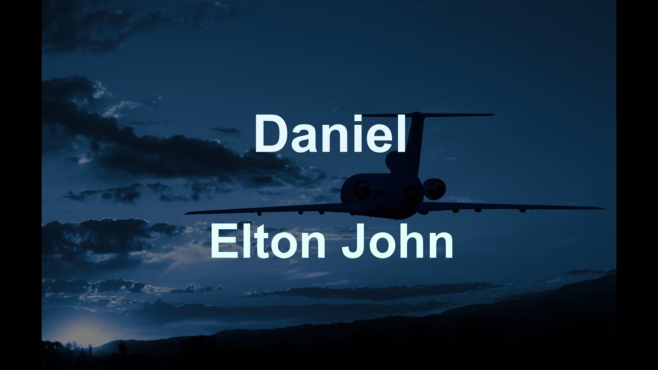 Daniel -  Elton John - with lyrics