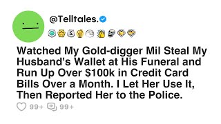 Watched My Gold-digger Mil Steal My Husband's Wallet at His Funeral and Run Up Over $100k in Credit.