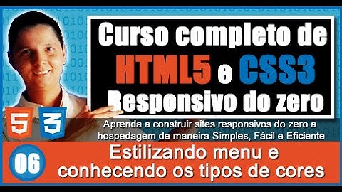 Curso de HTML5 e CSS3 Responsivo Aula 06 Estilizando menu e conhecendo os tipos de cores