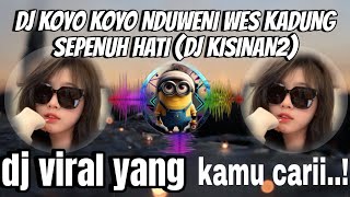 DJ KOYO KOYO NDUWENI WES KADUNG SEPENUH HATI |DJ KISINAN2 X TRESNO LIYANE REMIX MENGKANE VIRALTIKTOK
