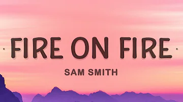 Fire On Fire - Sam Smith (Lyrics)