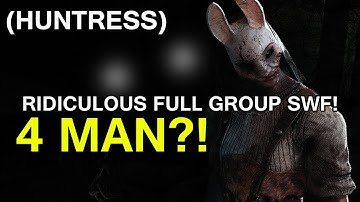 Dead by Daylight WITH...HUNTRESS! - RIDICULOUS FULL GROUP SWF! 4 MAN?!