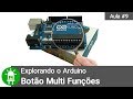 Explorando o Arduino - Aula 9 - Botão Multi Funções