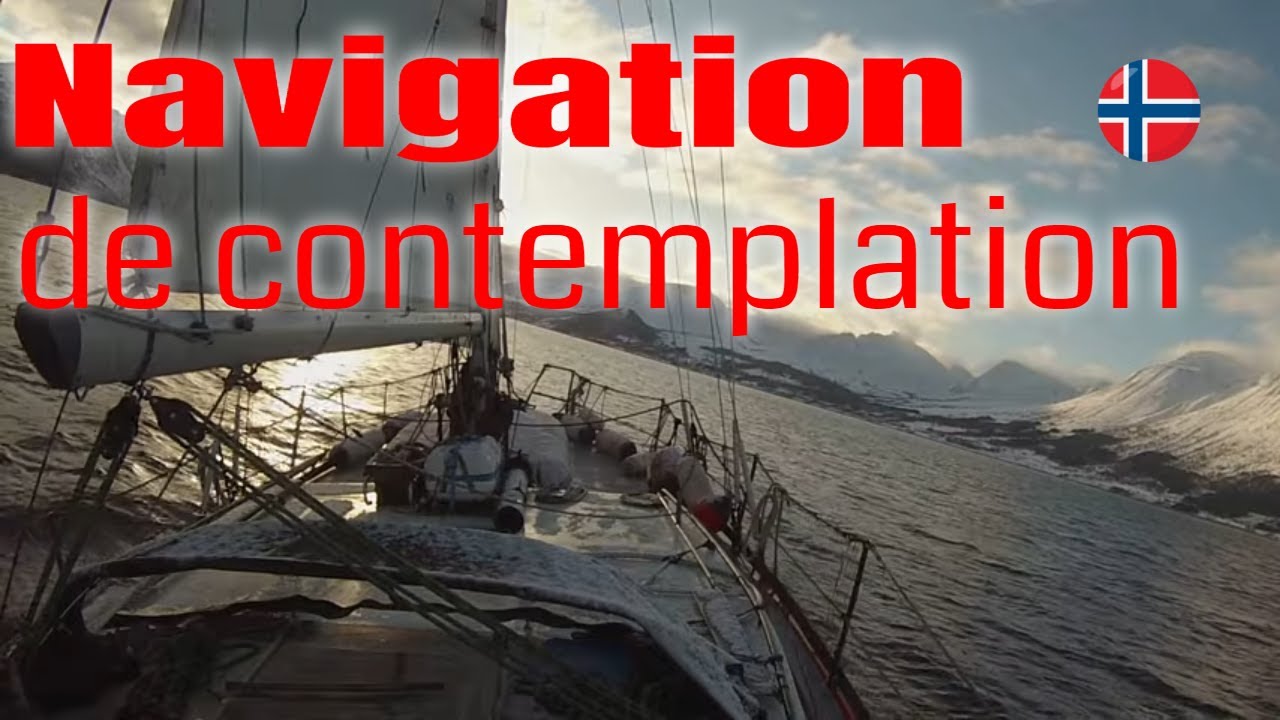 93-Toutes les conditions se réunissent pour pouvoir lâcher prise ! Navigation en Norvège