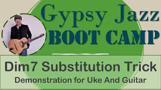 Gypsy Jazz Boot Camp Uke and Guitar The Dim 7 Substitution quotTrickquot Demonstrated