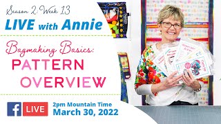 S2, Ep 13: Bagmaking Basics - Pattern Overview (LIVE with Annie)
