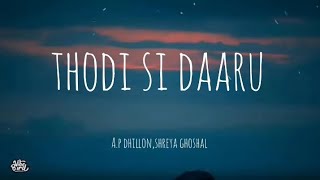 Thodi si daaru lyrics A.P dhillon, shreya ghoshal