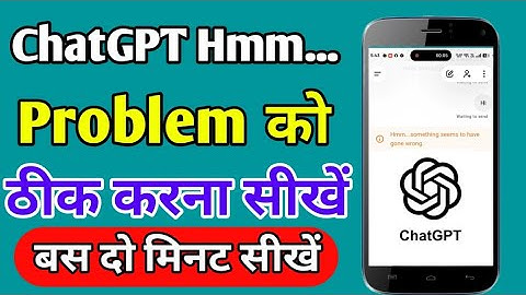 chatgpt hmm...something seems to have gone wrong problem