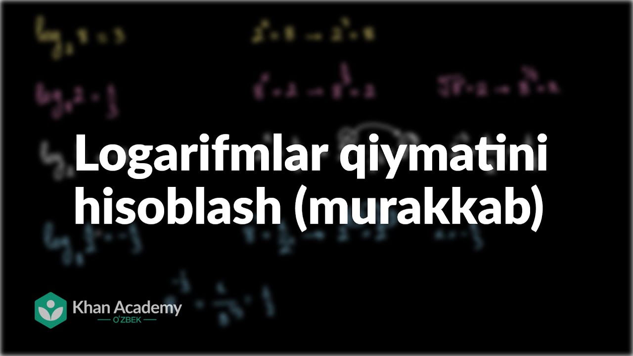Logarifmlar qiymatini hisoblash (murakkab) | Logarifmlar | Algebra 2