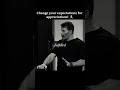 Tony Robbins | Stop Expecting. Start Appreciating. Everything Changes.
