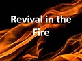 Revival in the fire