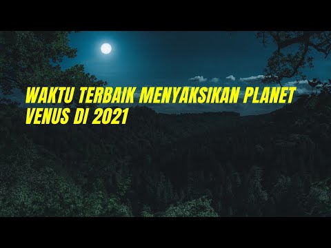 Waktu yang tepat menyaksikan planet Venus di 2021