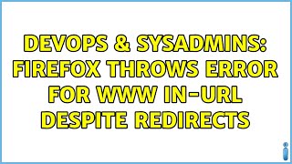 DevOps & SysAdmins: Firefox throws error for WWW in-url despite redirects