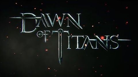 Dawn Of Titans: Gameplay Walkthrough! ! !