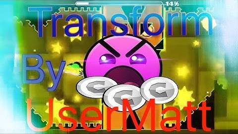 Geometry Dash- Transform  by UserMatt (3 coins)