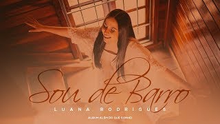 Sou de Barro | Luana Rodrigues | Clipe Oficial