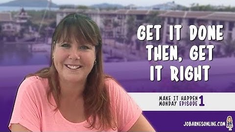 Get it Done Then Get It Right - MIHM EP1