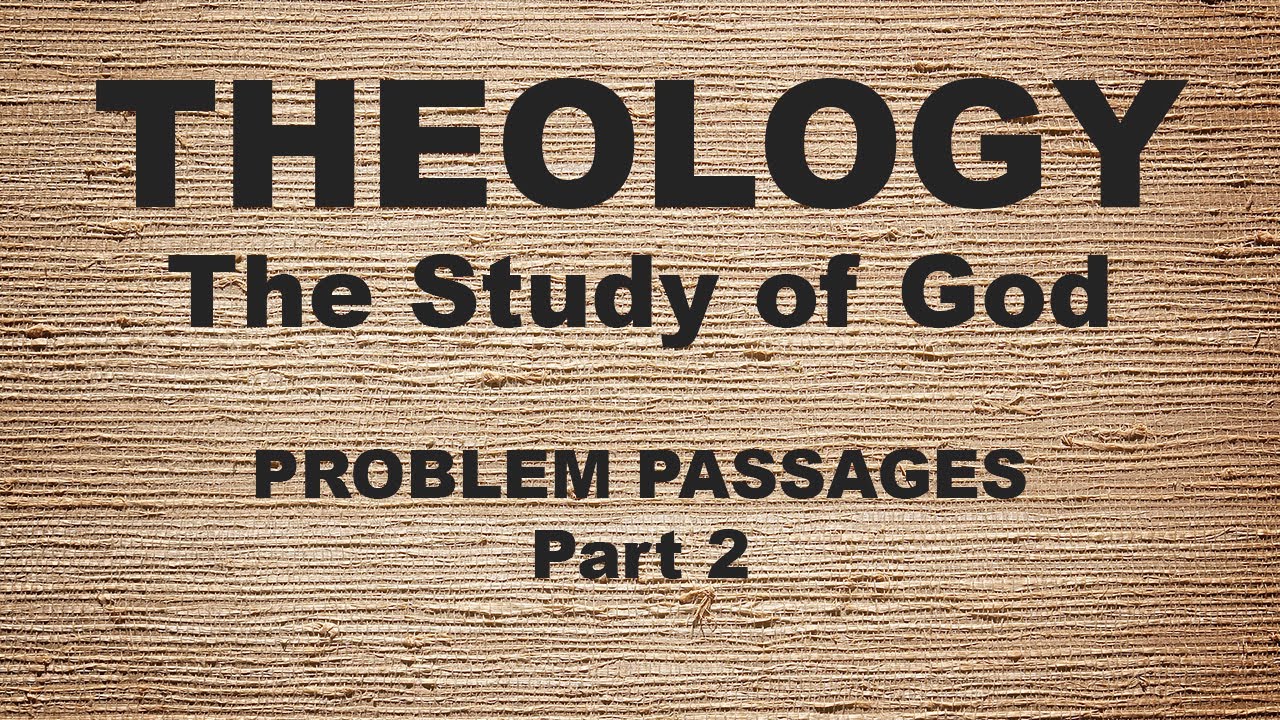 Theology: The Study of God | Problem Passages - Part 2