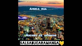 amiga mía Michel el buenon