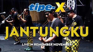 TIPE-X - JANTUNGKU LIVE IN REMEMBER NOVEMBER