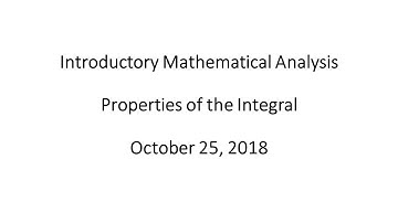 Introductory Mathematical Analysis - Properties of the Integral
