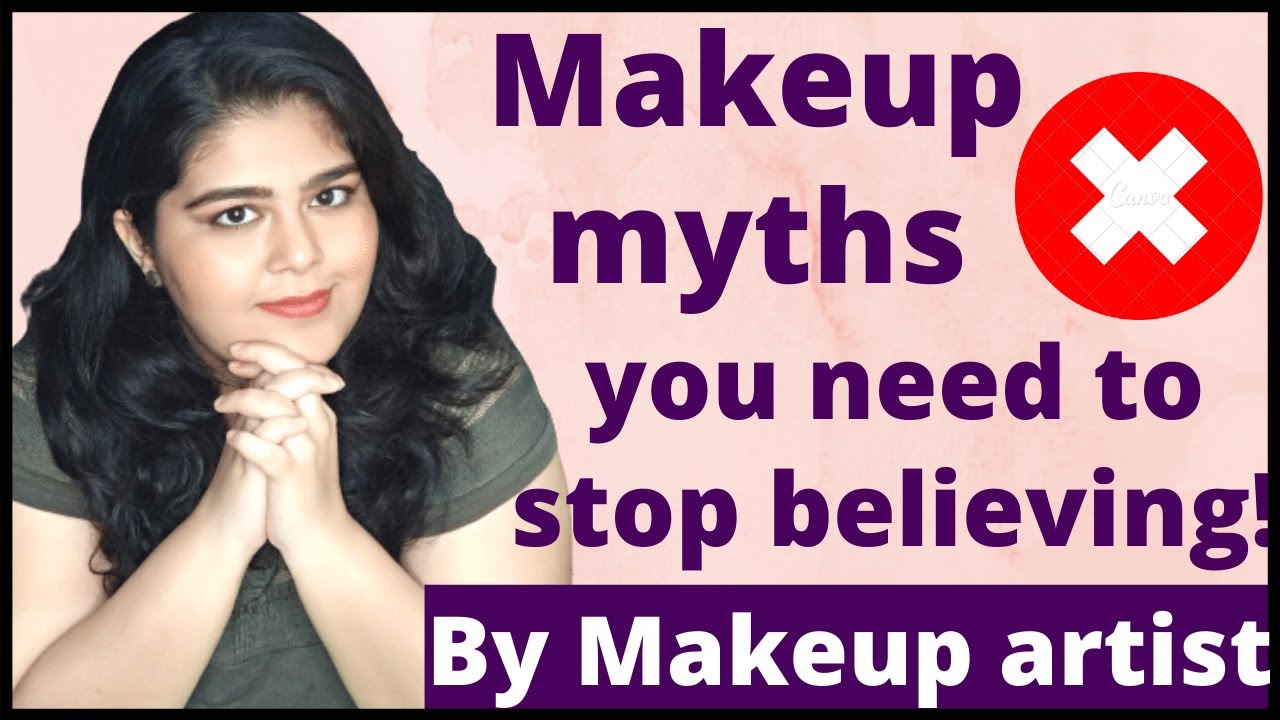 The Truth behind Makeup Myths by makeup artist don't follow these 