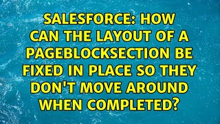How Can The Layout Of A Pageblocksection Be Fixed In Place So They Dont Move Around When...