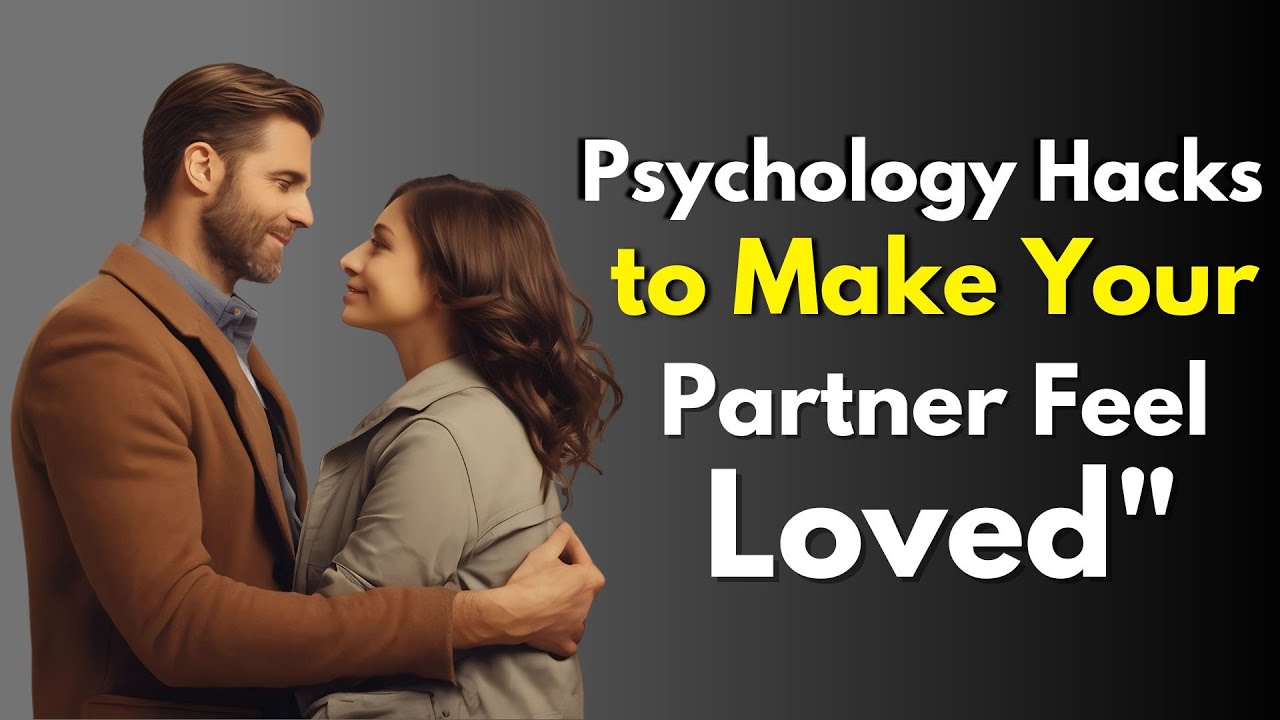 7 Deep Psychology Hacks to Make Your Partner Feel Truly Loved - YouTube