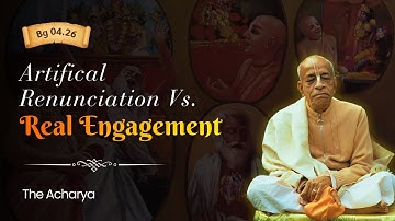 Artificial Renunciation vs Real Engagement | Srila Prabhupada | BG 4.26