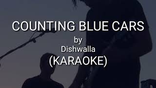 COUNTING BLUE CARS - DISHWALLA (KARAOKE)