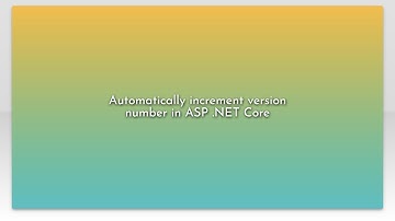 Automatically increment version number in ASP .NET Core