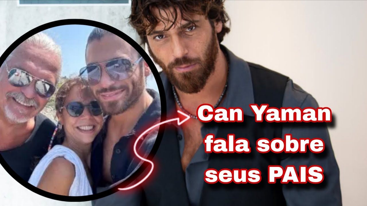 Can Yaman fala sobre o afastamento dos PAIS