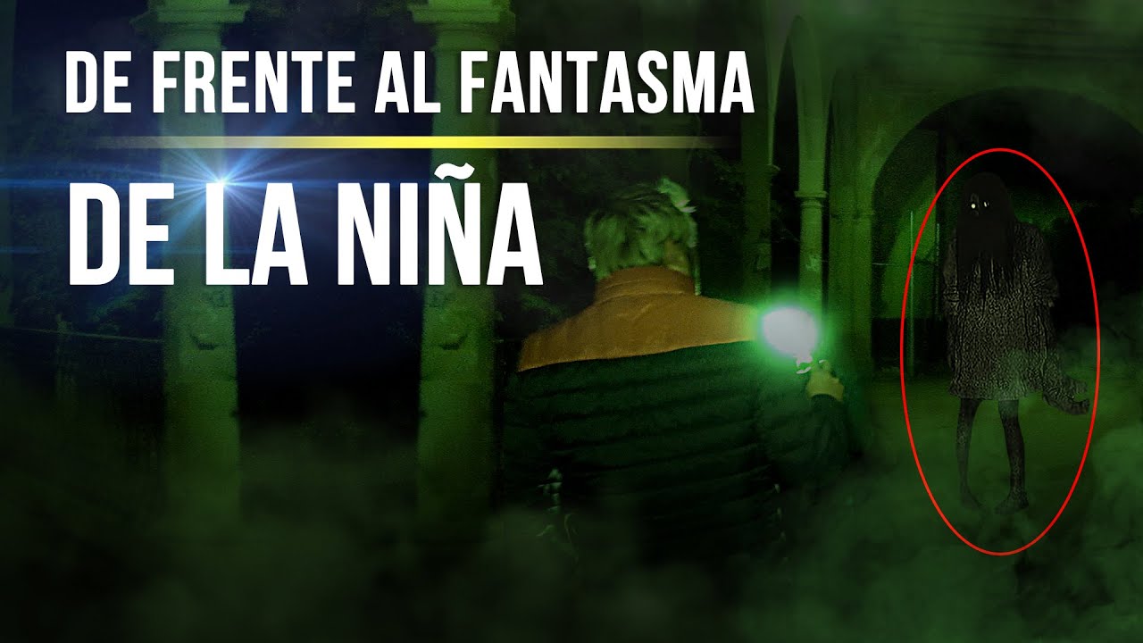 ¡De frente al fantasma de la niña!