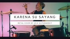 Karena Su Sayang - Versi METAL - Cover by Jeje GuitarAddict ft Ollan  - Durasi: 2:56. 