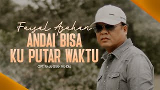 FAISAL ASAHAN - ANDAI BISA KU PUTAR WAKTU | Official Music Video CMP