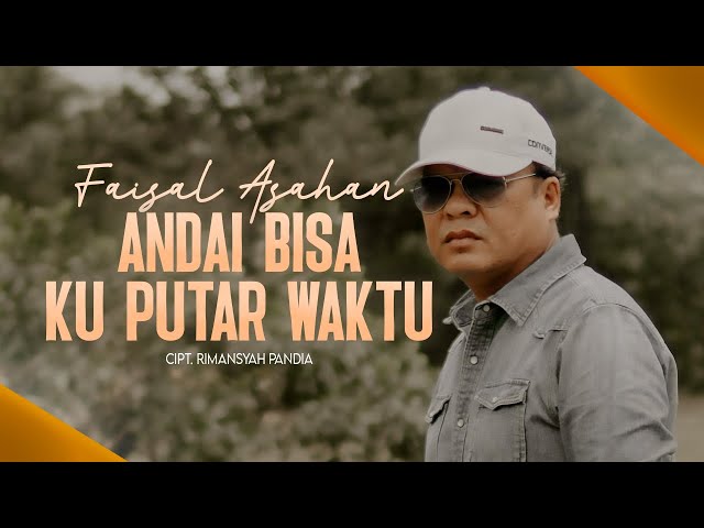 FAISAL ASAHAN - ANDAI BISA KU PUTAR WAKTU | Official Music Video CMP class=