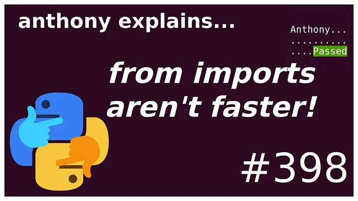 from imports aren't faster! (beginner - intermediate) anthony explains #398