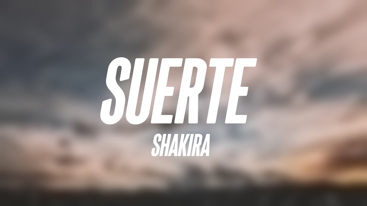 Suerte Shakira (Lyrics) 💴 YouTube