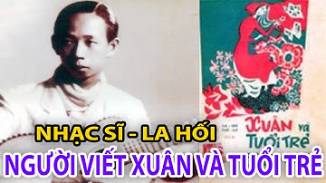Nhạc Sĩ La Hối – Người Viết “Xuân Và Tuổi Trẻ” Và Cái Chết Bị Lãng Quên Ở Tuổi 25