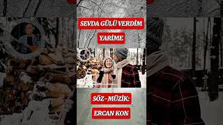 Sevda Gülü Verdi̇m Yari̇me - Söz - Müzi̇k - Ercan Kon