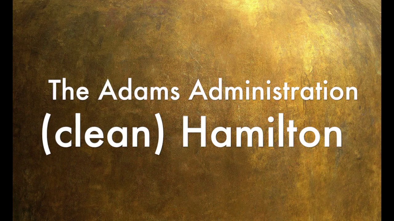 The Adams Administration (cleaner) Hamilton + cut rap - YouTube