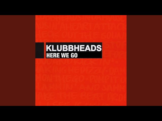 Klubbheads - #73 Here We Go