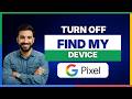 How to turn on and off find my device on Google Pixel[LATEST GUIDE]