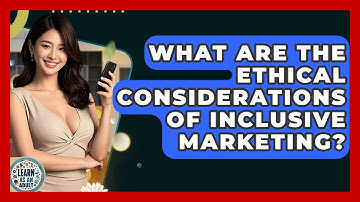 What Are The Ethical Considerations Of Inclusive Marketing? - Learn As An Adult