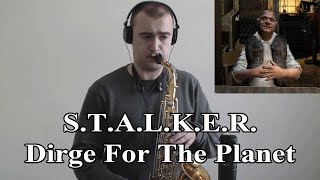 S.T.A.L.K.E.R. -  FireLake - Dirge For The Planet (Sax Cover)